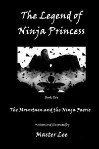 Cover image for The Legend of Ninja Princess: The Mountain and the Ninja Faerie