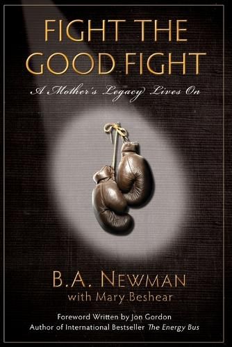 Cover image for Fight the Good Fight: A Mother's Legacy Lives On