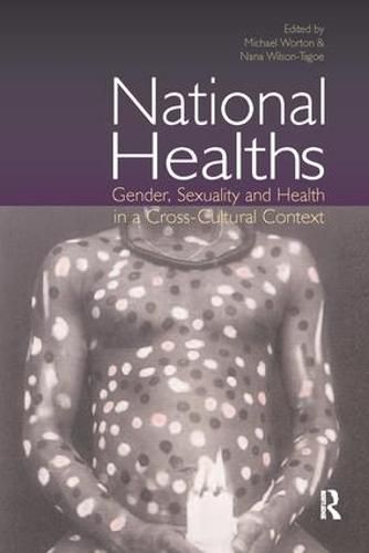 Cover image for National Healths: Gender, Sexuality and Health in a Cross-Cultural Context