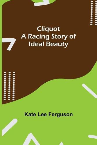 Cover image for Cliquot; A Racing Story of Ideal Beauty