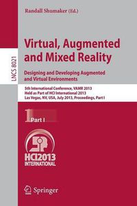 Cover image for Virtual, Augmented and Mixed Reality: Designing and Developing Augmented and Virtual Environments: 5th International Conference, VAMR 2013, Held as Part of HCI International 2013, Las Vegas, NV, USA, July 21-26, 2013, Proceedings, Part I