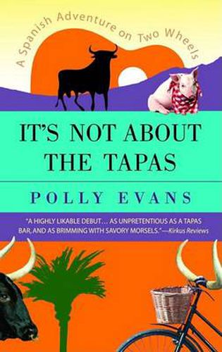 Cover image for It's Not About the Tapas: A Spanish Adventure on Two Wheels