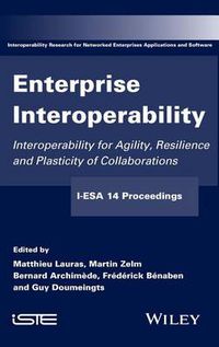 Cover image for Enterprise Interoperability: Interoperability for Agility, Resilience and Plasticity of Collaborations (I-ESA 14 Proceedings)