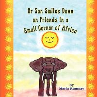 Cover image for Mr Sun Smiles Down on Friends in a Small Corner of Africa