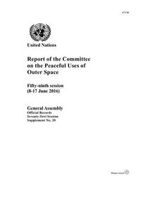 Cover image for Report of the Committee on the Peaceful Uses of Outer Space: Fifty-ninth Session (8-17 June 2016)