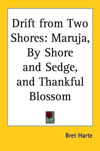 Cover image for Drift from Two Shores: Maruja, By Shore and Sedge, and Thankful Blossom