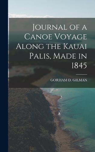 Cover image for Journal of a Canoe Voyage Along the Kauai Palis, Made in 1845