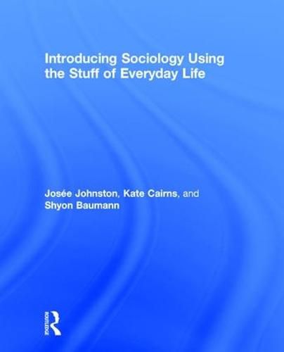 Cover image for Introducing Sociology Using the Stuff of Everyday Life