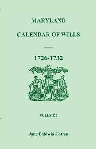 Cover image for Maryland Calendar of Wills, Volume 6: 1726-1732