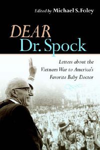 Cover image for Dear Dr. Spock: Letters about the Vietnam War to America's Favorite Baby Doctor