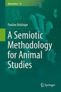 Cover image for A Semiotic Methodology for Animal Studies