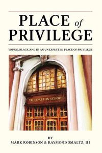 Cover image for Place of Privilege: Young, Black and in an unexpected place of privilege