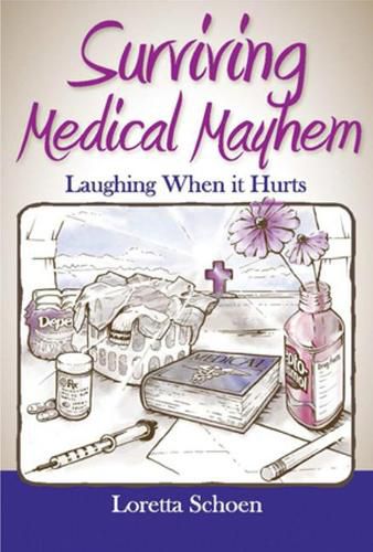 Cover image for Surviving Medical Mayhem: Laughing When it Hurts