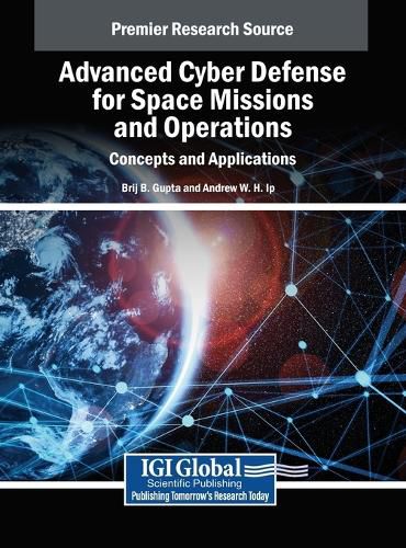 Cover image for Advanced Cyber Defense for Space Missions and Operations