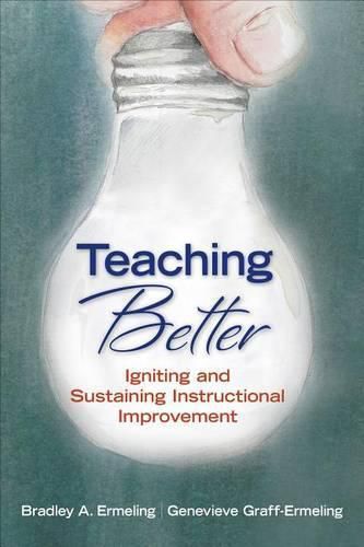 Cover image for Teaching Better: Igniting and Sustaining Instructional Improvement