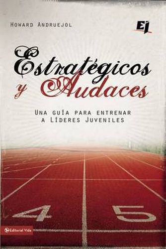 Cover image for Estrategicos y audaces: Una guia para entrenar a lideres juveniles