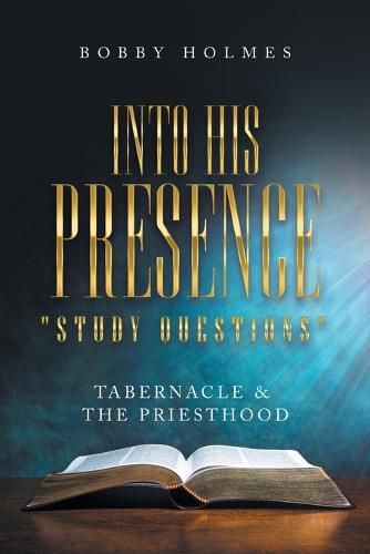 Cover image for Into His Presence Study Questions: Tabernacle & the Priesthood