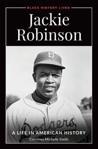 Cover image for Jackie Robinson: A Life in American History