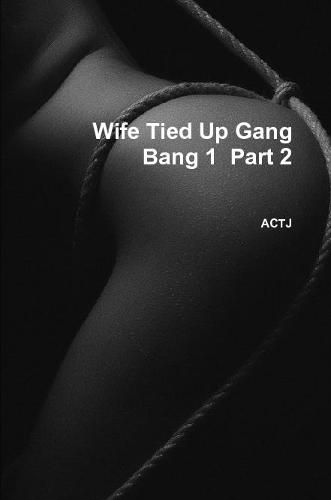 Cover image for Wife Tied Up Gang Bang 1 Part 2