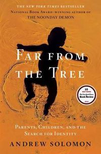 Cover image for Far from the Tree: Parents, Children, and the Search for Identity