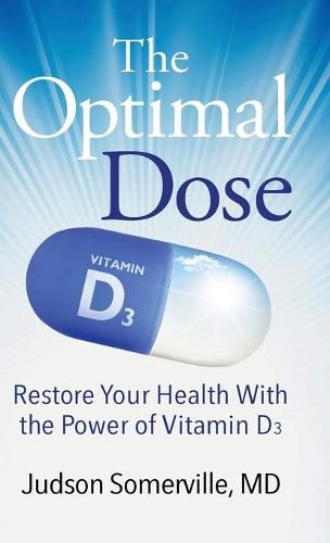 Cover image for The Optimal Dose: Restore Your Health With the Power of Vitamin D3