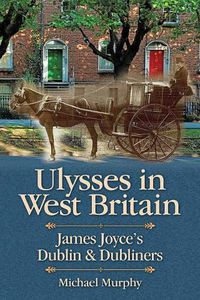 Cover image for Ulysses in West Britain: James Joyce's Dublin & Dubliners