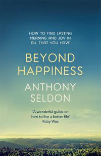 Cover image for Beyond Happiness: How to find lasting meaning and joy in all that you have