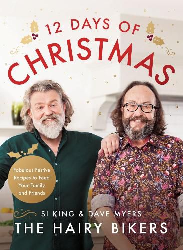 The Hairy Bikers' 12 Days of Christmas: Fabulous Festive Recipes to Feed Your Family and Friends