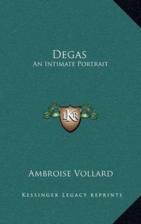 Cover image for Degas: An Intimate Portrait