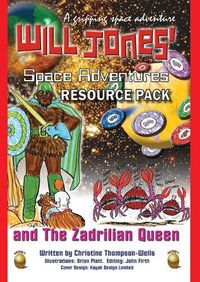 Cover image for Will Jones Space Adventures And The Zadrilian Queen: Teacher & Educator Resource Pack