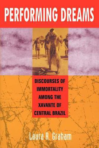 Cover image for Performing Dreams: Discoveries of Immortality Among the Xavante of Central Brazil