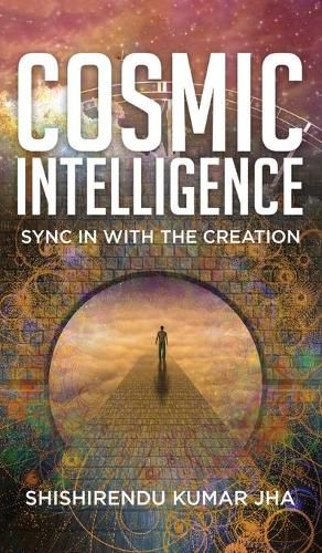 Cover image for Cosmic Intelligence: Sync in with the Creation