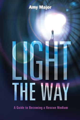 Cover image for Light the Way: A Guide to Becoming a Rescue Medium