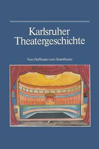 Cover image for Karlsruher Theatergeschichte: Vom Hoftheater Zum Staatstheater