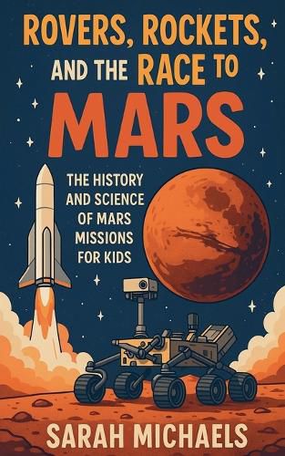 Cover image for Rovers, Rockets, and the Race to Mars