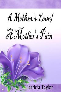 Cover image for A Mother's Love / A Mother's Pain