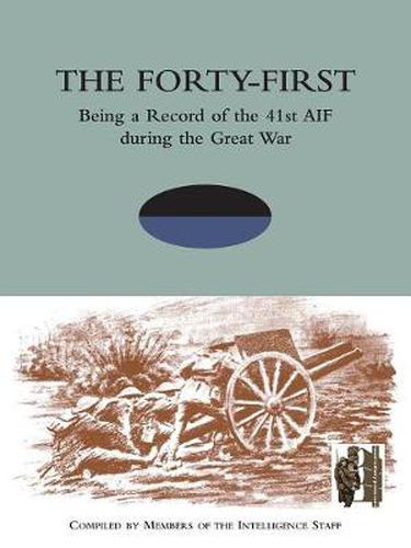 Cover image for FORTY-FIRST Being a Record of the 41st AIF During the Great War