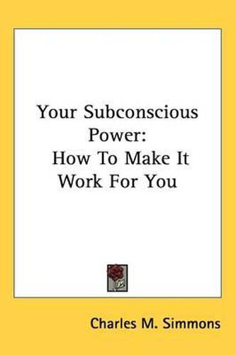 Cover image for Your Subconscious Power: How to Make It Work for You