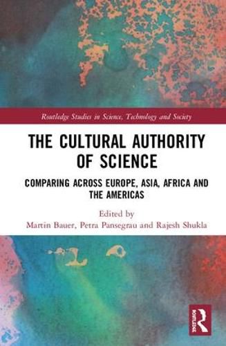 Cover image for The Cultural Authority of Science: Comparing across Europe, Asia, Africa and the Americas