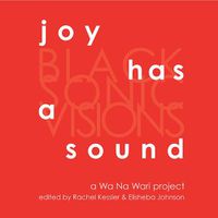 Cover image for Joy Has a Sound: Black Sonic Visions