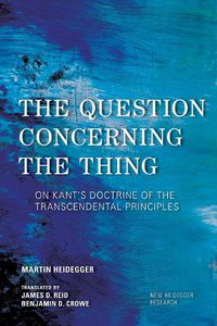 Cover image for The Question Concerning the Thing: On Kant's Doctrine of the Transcendental Principles