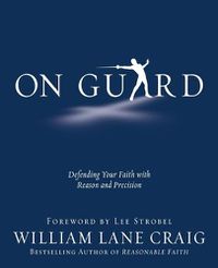 Cover image for On Guard: Defending Your Faith with Reason and Precision