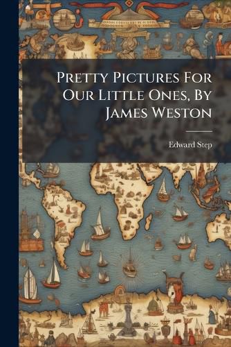 Cover image for Pretty Pictures For Our Little Ones, By James Weston