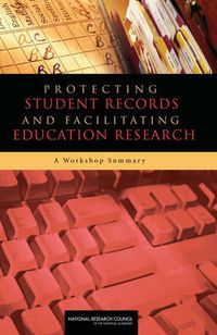 Cover image for Protecting Student Records and Facilitating Education Research: A Workshop Summary