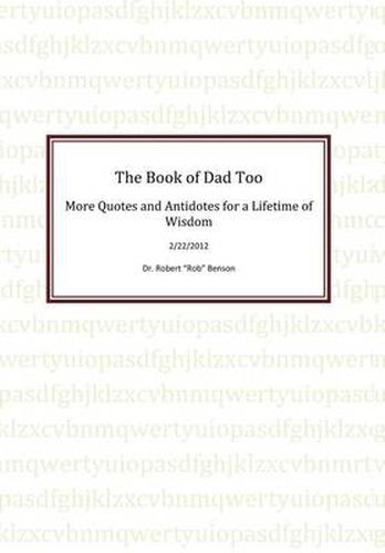 The Book of Dad Too: More Quotes and Antidotes for a Lifetime of Wisdom