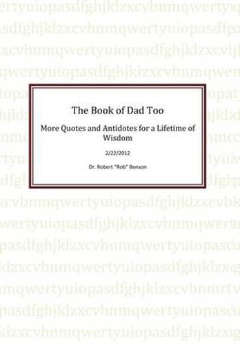 Cover image for The Book of Dad Too: More Quotes and Antidotes for a Lifetime of Wisdom