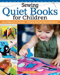 Cover image for Sewing Soft Books: Learn to Make Adorable Sensory Toys for Learning through Play