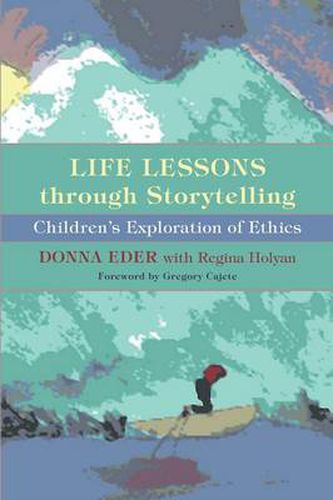 Cover image for Life Lessons Through Storytelling: Children's Exploration of Ethics