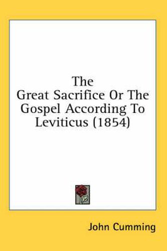 Cover image for The Great Sacrifice or the Gospel According to Leviticus (1854)