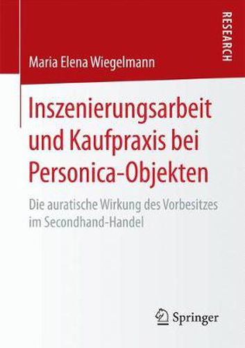 Cover image for Inszenierungsarbeit und Kaufpraxis bei Personica-Objekten: Die auratische Wirkung des Vorbesitzes im Secondhand-Handel